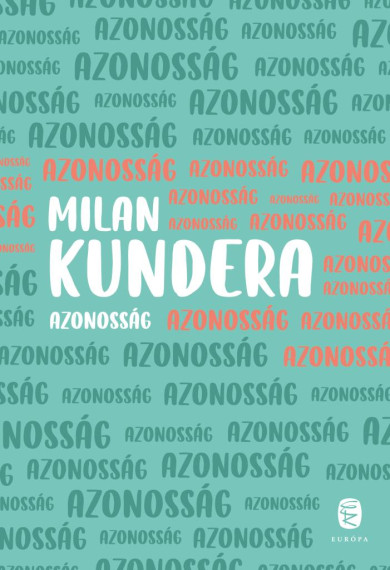 Könyv Azonosság (Milan Kundera)