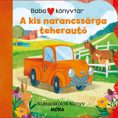 Könyv Babakönyvtár - A kis narancssárga teherautó