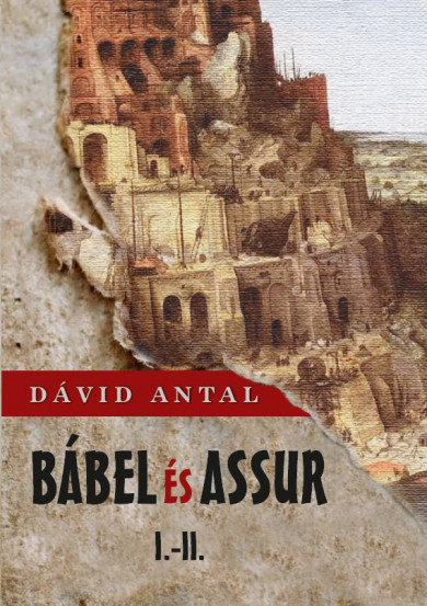Könyv Bábel és Assur (Dávid Antal)