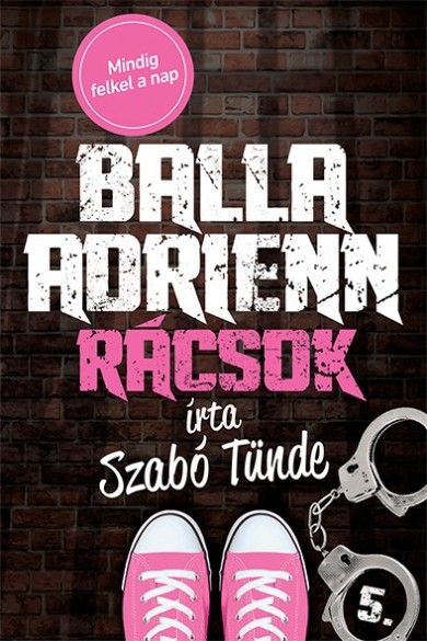 Könyv Balla Adrienn 5. - Rácsok (Szabó Tünde)