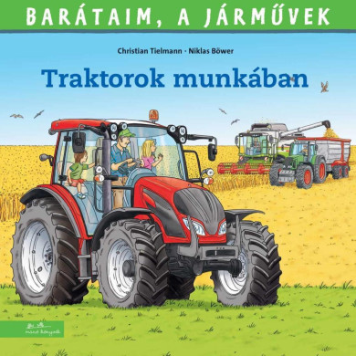 Könyv Barátaim, a járművek 14. - Traktorok munkában (Christian Tielmann)