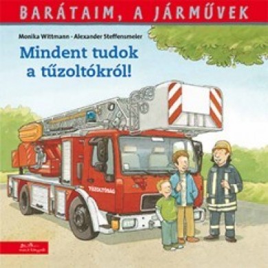 Könyv Barátaim a járművek- Mindent tudok a tűzoltókról (Monika Wittmann)