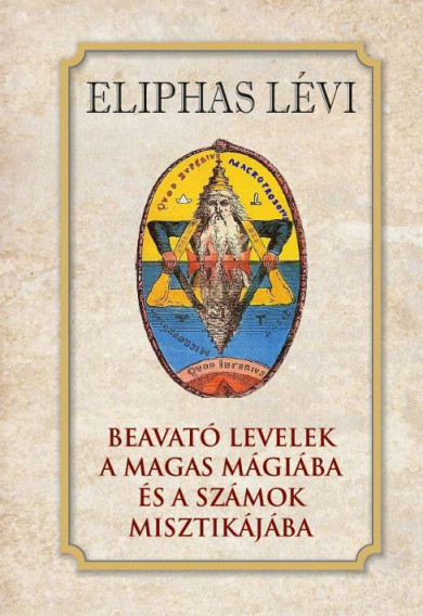 Könyv Beavató levelek a magas mágiába és a számok misztikájába (Eliphas Lévi