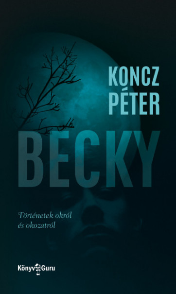 Könyv Becky - Történetek okról és okozatról (Koncz Péter)