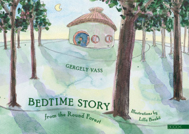 Könyv Bedtime story from the Round Forest (Vass Gergely)