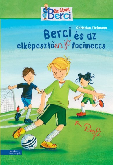 Könyv Berci és az elképesztően jó focimeccs (Christian Tielmann)