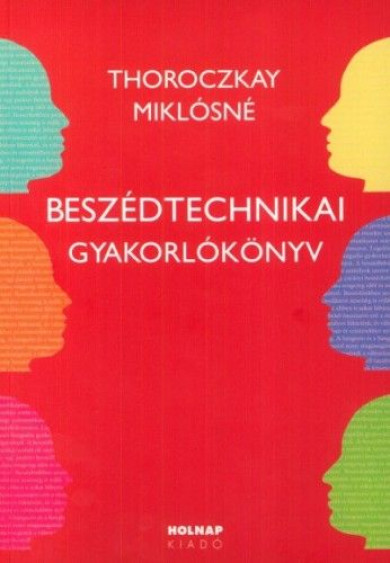 Könyv Beszédtechnikai gyakorlókönyv (Thoroczkay Miklósné)