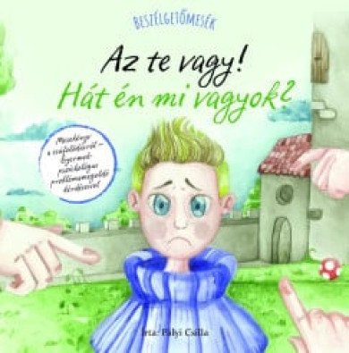 Könyv Beszélgetőmesék - Az Te vagy! Hát én mi vagyok? (Pályi Csilla)
