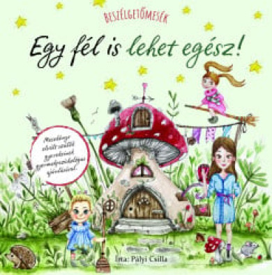 Könyv Beszélgetőmesék - Egy fél is lehet egész (Pályi Csilla)