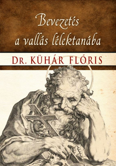 Könyv Bevezetés  a vallás lélektanába (Dr. Kühár Flóris)