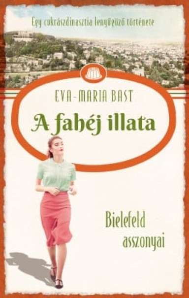 Könyv Bielefeld asszonyai 3. - A fahéj illata (Eva-Maria Bast)