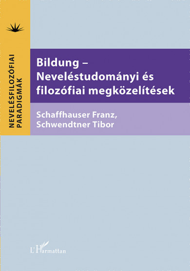 Könyv Bildung - Neveléstudományi és filozófiai megközelítések (Schwendtner T