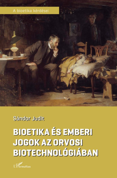 Könyv Bioetika és emberi jogok az orvosi biotechnológiában (Sándor Judit)