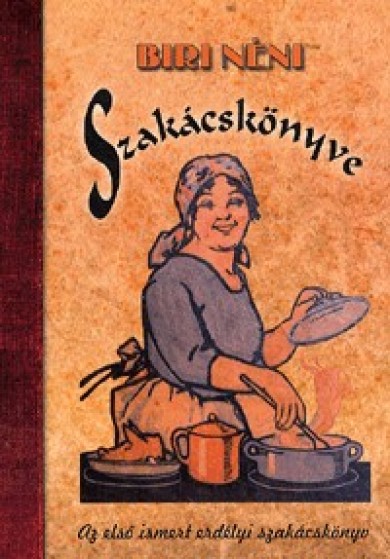 Könyv Biri néni szakácskönyve - Az első ismert erdélyi szakácskönyv