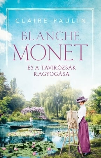 Könyv Blanche Monet és a tavirózsák ragyogása (Claire Paulin)