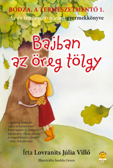 Könyv Bodza, a természetmentő 1. - Bajban az öreg tölgy (Lovranits Júlia)