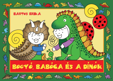 Könyv Bogyó, Babóca és a Dínók (Bartos Erika)
