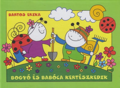 Könyv Bogyó és Babóca kertészkedik (Bartos Erika)