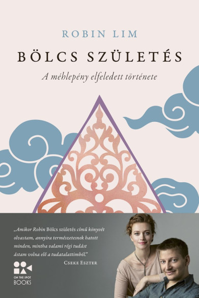 Könyv Bölcs születés - A méhlepény elfeledett története (Robin Lim)