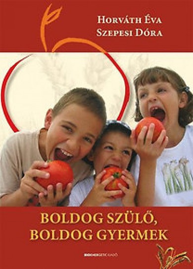 Könyv Boldog szülő, boldog gyermek (Horváth Éva)