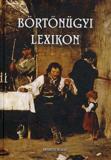 Könyv Börtönügyi lexikon (Bencze Béla)