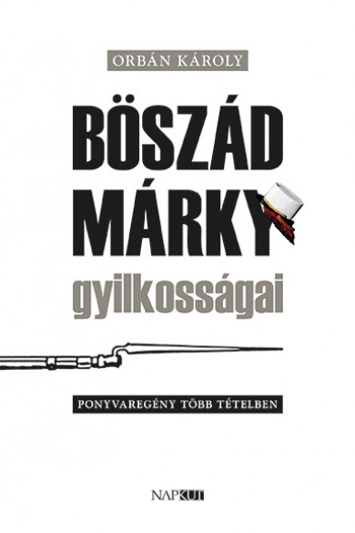 Könyv Böszád Márky gyilkosságai (Orbán Károly)