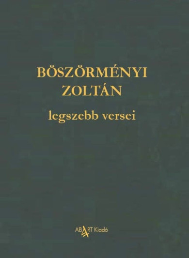 Könyv Böszörményi Zoltán legszebb versei (Böszörményi Zoltán)
