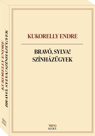Könyv Bravó, Sylva! - Négy könyv egy dobozban (Kukorelly Endre)