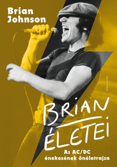 Könyv Brian életei - Az AC/DC énekesének önéletrajza (Brian Johnson)