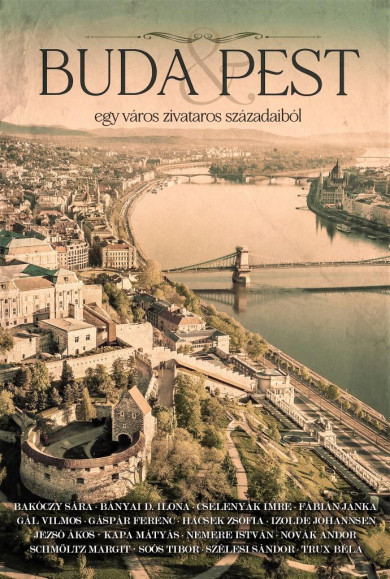 Könyv Buda and Pest - egy város zivataros századaiból (Bakóczy Sára)