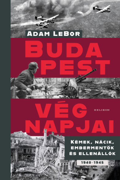 Könyv Budapest végnapjai - Kémek, nácik, embermentők és ellenállók, 1940-194