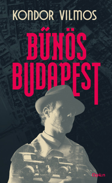 Könyv Bűnös Budapest (Kondor Vilmos)