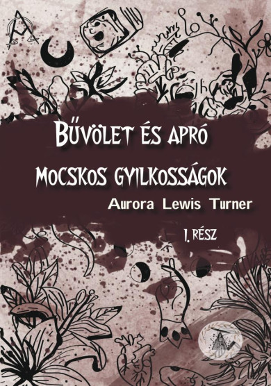 Könyv Bűvölet és apró mocskos gyilkosságok (Aurora Lewis Turner)