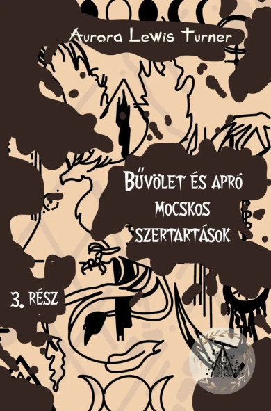 Könyv Bűvölet és apró mocskos szertartások (Aurora Lewis Turner)