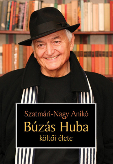 Könyv Búzás Huba költői élete (Szatmári-Nagy Anikó)