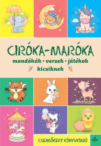Könyv Ciróka-maróka - Mondókák, versek, játékok kicsiknek (Imre Zsuzsánna)