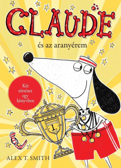 Könyv Claude és az aranyérem / Claude a rivaldafényben (Alex T. Smith)