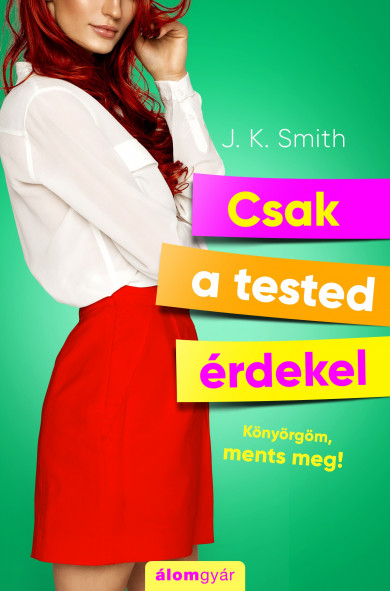 Könyv Csak a tested érdekel (J.K. Smith)