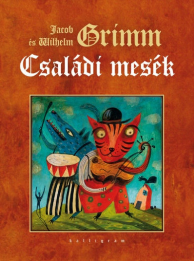 Könyv Családi mesék (Wilhelm Carl Grimm  - Jacob Grimm)