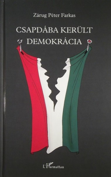 Könyv Csapdába került demokrácia (Zárug Péter Farkas)