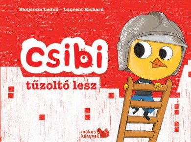 Könyv Csibi tűzoltó lesz (Benjamin Leduc)