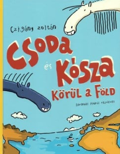 Könyv Csoda és Kósza körül a Föld (Czigány Zoltán)