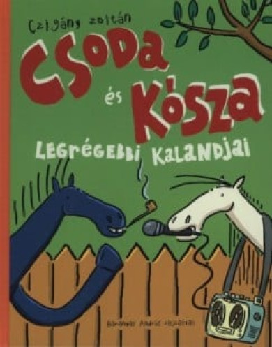 Könyv Csoda és Kósza legrégebbi kalandjai (Czigány Zoltán)