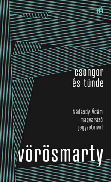Könyv Csongor és Tünde - Nádasdy Ádám magyarázó jegyzeteivel (Vörösmarty Mih
