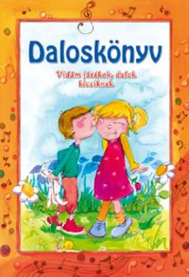 Könyv Daloskönyv - Vidám játékok, dalok kicsiknek (Csukásné Bernáth Krisztin
