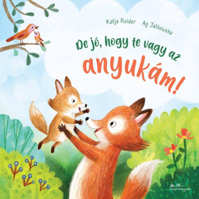 Könyv De jó, hogy te vagy az anyukám! (Katja Reider)