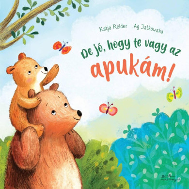 Könyv De jó, hogy te vagy az apukám! (Katja Reider)