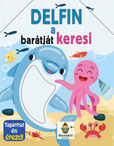 Könyv Delfin a barátját keresi - Tapintsd és érezd!