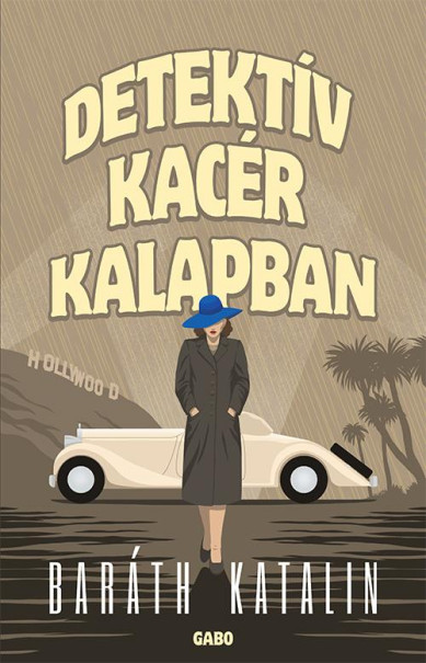 Könyv Detektív kacér kalapban (Baráth Katalin)