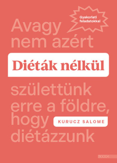 Könyv Diéták nélkül - Avagy nem azért születtünk erre a földre, hogy diétázz